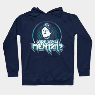 ARE YOU MENTAL? Hoodie